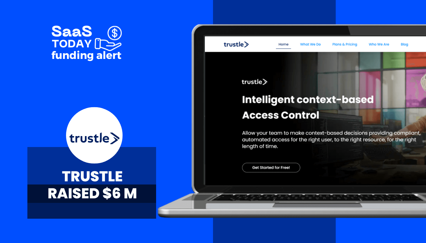 Trustle Raises $6 Million in Seed Funding for Cloud Access Management Solutions