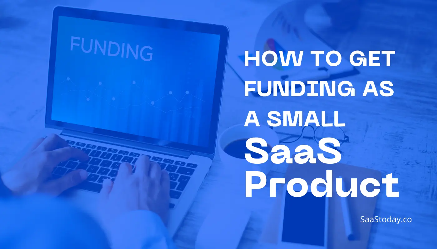 How To Get Funding as a Small SaaS Product
